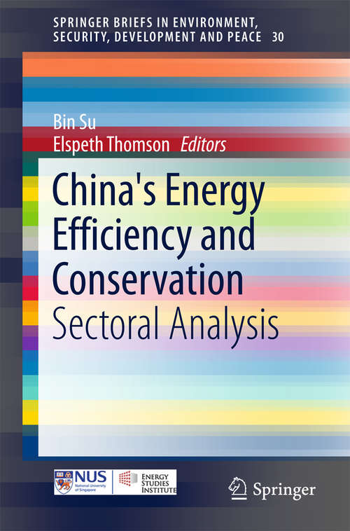 China's Energy Efficiency and Conservation: Sectoral Analysis (SpringerBriefs in Environment, Security, Development and Peace #30)