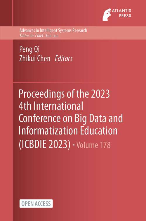 Book cover of Proceedings of the 2023 4th International Conference on Big Data and Informatization Education (1st ed. 2024) (Advances in Intelligent Systems Research #178)