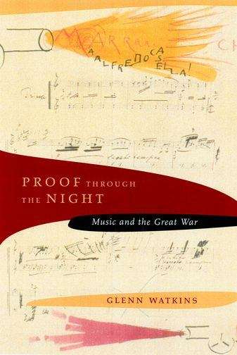 Book cover of Proof through the Night: Music and the Great War