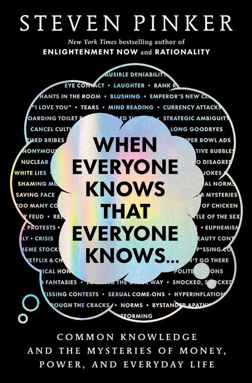 Book cover of When Everyone Knows That Everyone Knows . . .: Common Knowledge and the Mysteries of Money, Power, and Everyday Life