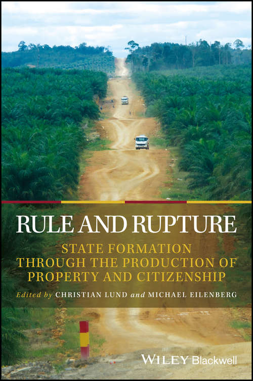 Book cover of Rule and Rupture: State Formation Through the Production of Property and Citizenship (Development and Change Special Issues)