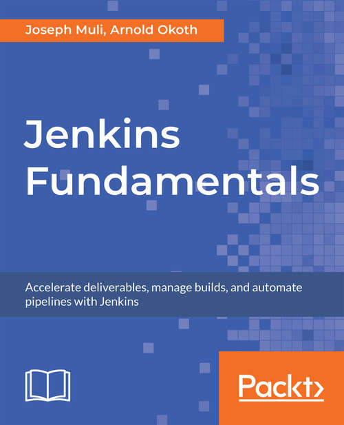 Book cover of Jenkins Fundamentals: Accelerate deliverables, manage builds, and automate pipelines with Jenkins