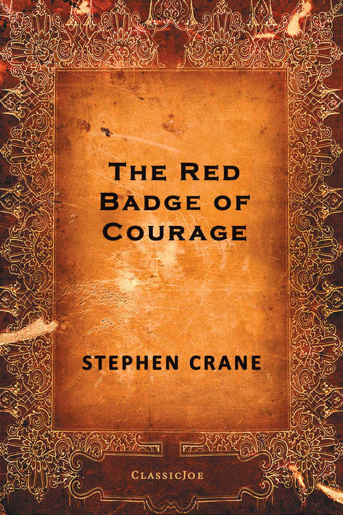 The Red Badge of Courage: An Episode Of The American Civil War...
