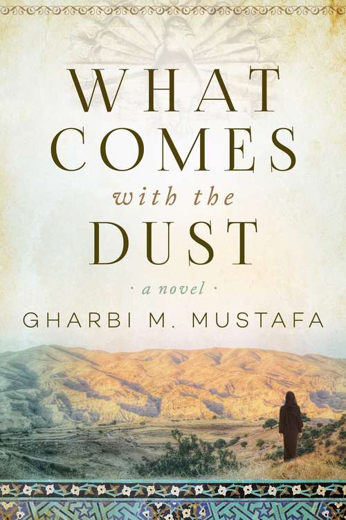 Book cover of What Comes with the Dust: A Novel