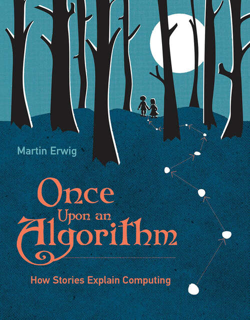 Book cover of Once Upon an Algorithm: How Stories Explain Computing (The\mit Press Ser.)