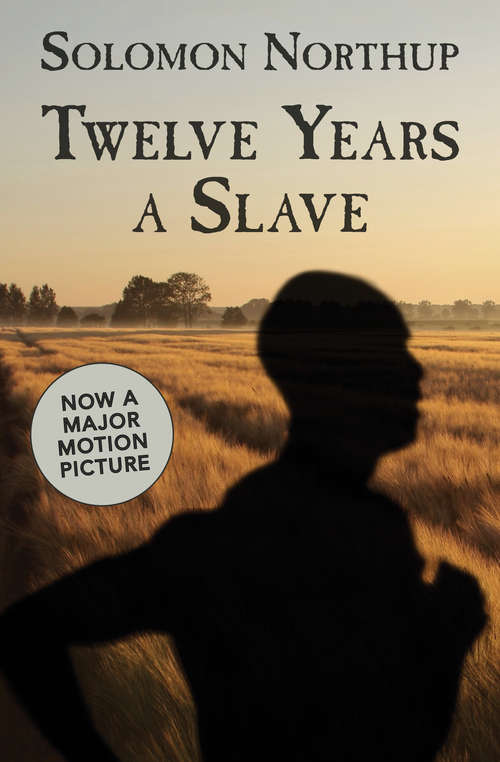 Book cover of Twelve Years a Slave: A Memoir Of Kidnap, Slavery And Liberation