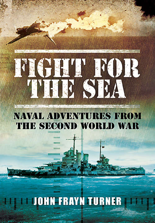 Book cover of Fight for the Sea: Naval Adventures from the Second World War