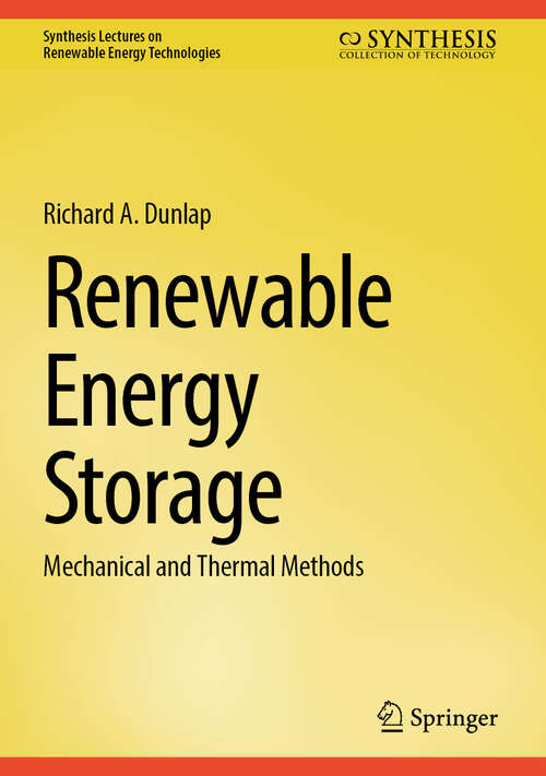 Book cover of Renewable Energy Storage: Mechanical and Thermal Methods (Synthesis Lectures on Renewable Energy Technologies)