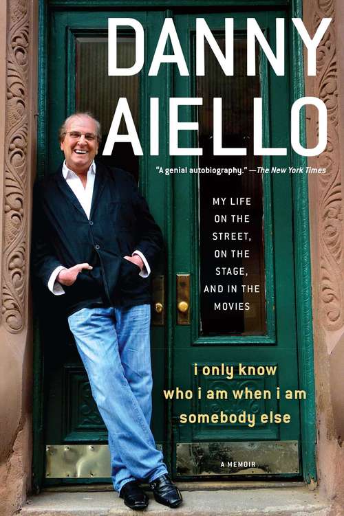Book cover of I Only Know Who I Am When I Am Somebody Else: My Life on the Street, On the Stage, and in the Movies
