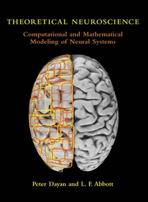 Book cover of Theoretical Neuroscience: Computational and Mathematical Modeling of Neural Systems (Computational Neuroscience Series)