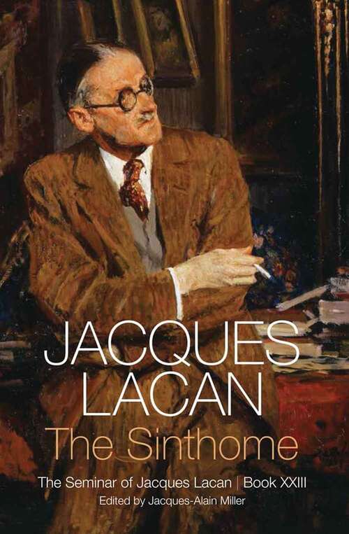 Book cover of The Sinthome: The Seminar of Jacques Lacan, Book XXIII