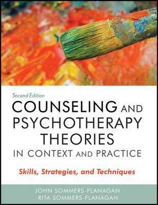 Counseling And Psychotherapy Theories In Context And Practice: Skills, Strategies, And Techniques