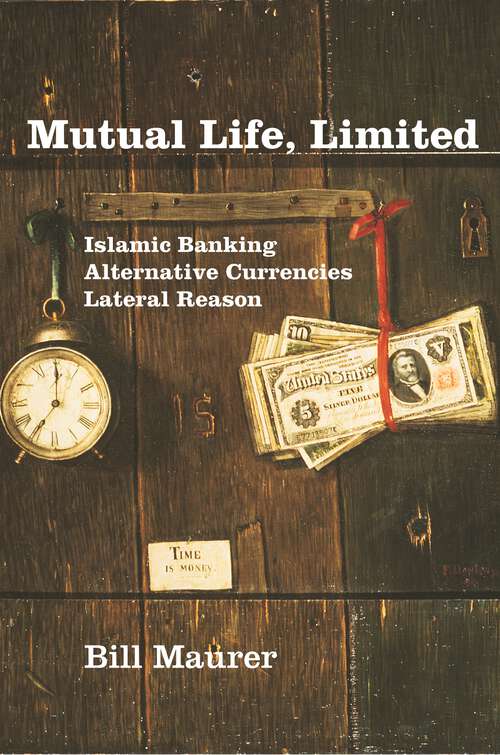 Book cover of Mutual Life, Limited: Islamic Banking, Alternative Currencies, Lateral Reason