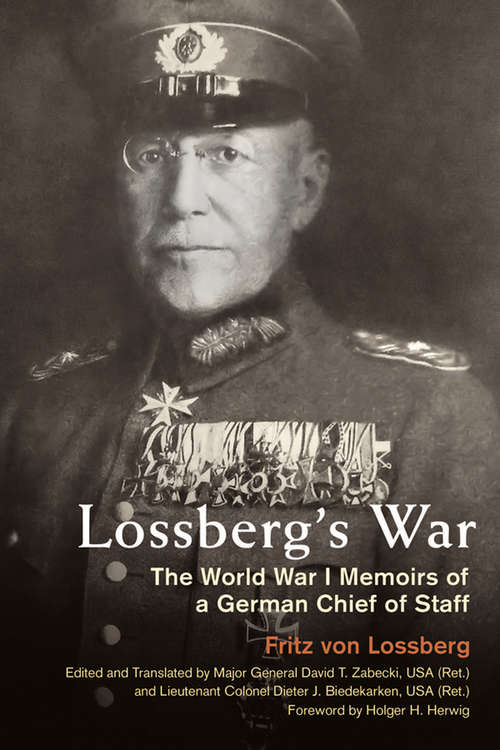 Book cover of Lossberg's War: The World War I Memoirs of a German Chief of Staff (Foreign Military Studies)