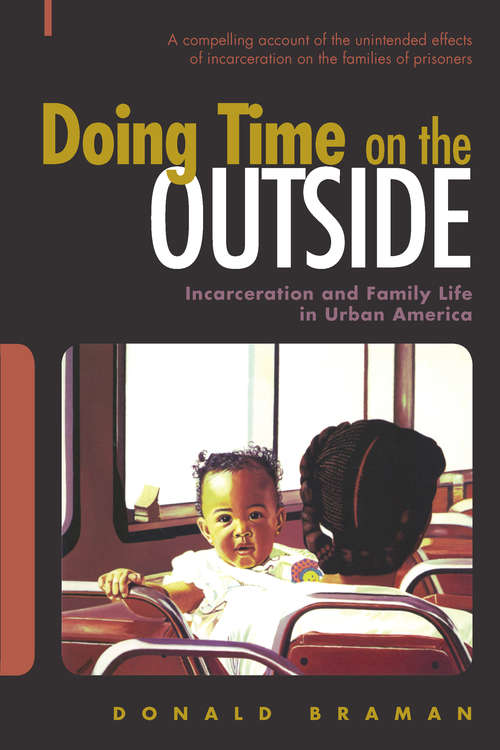 Book cover of Doing Time on the Outside: Incarceration and Family Life in Urban America