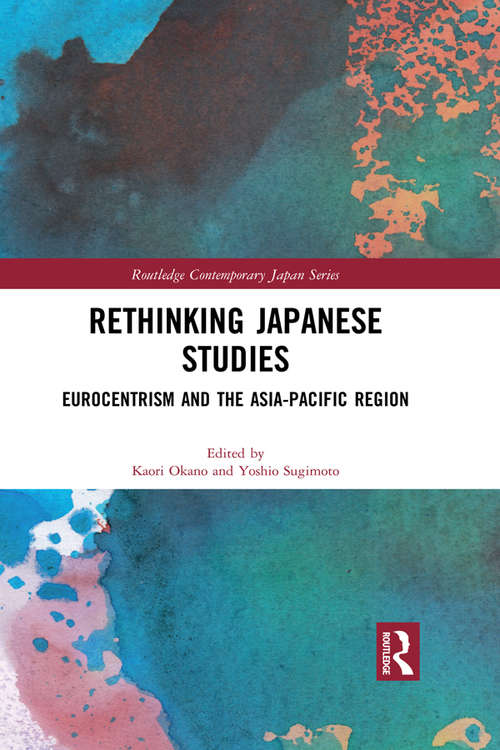 Book cover of Rethinking Japanese Studies: Eurocentrism and the Asia-Pacific Region (Routledge Contemporary Japan Series)