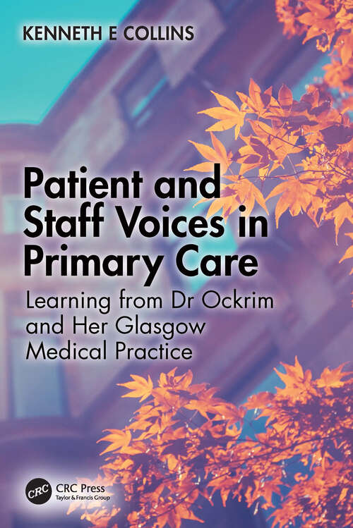 Book cover of Patient and Staff Voices in Primary Care: Learning from Dr Ockrim and her Glasgow Medical Practice