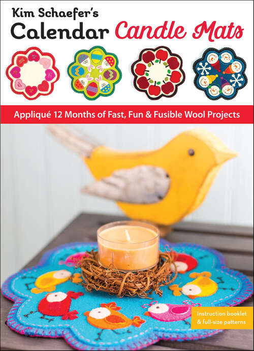 Book cover of Kim Schaefer’s Calendar Candle Mats: Appliqué 12 Months of Fast, Fun & Fusible Wool Projects