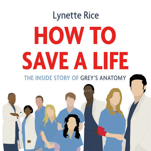 Book cover of How to Save a Life: The Inside Story of Grey's Anatomy
