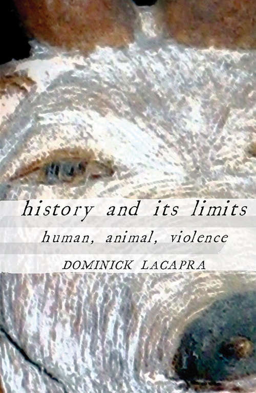 Book cover of History and Its Limits: Human, Animal, Violence