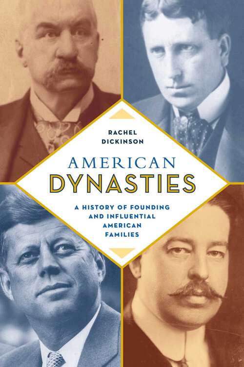 Book cover of American Dynasties: A History of Founding and Influential American Families