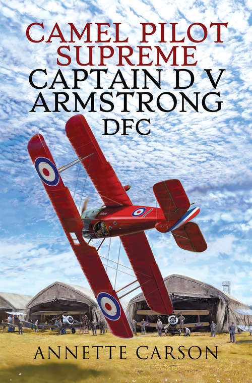 Book cover of Camel Pilot Supreme: Captain D V Armstrong DFC