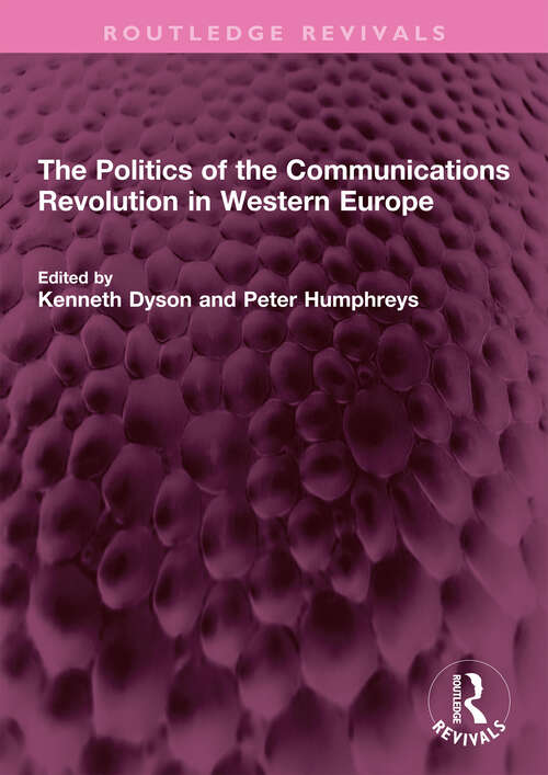 Book cover of The Politics of the Communications Revolution in Western Europe (Routledge Revivals)