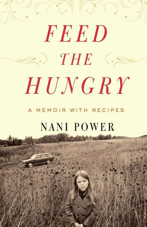 Book cover of Feed the Hungry: A Memoir with Recipes