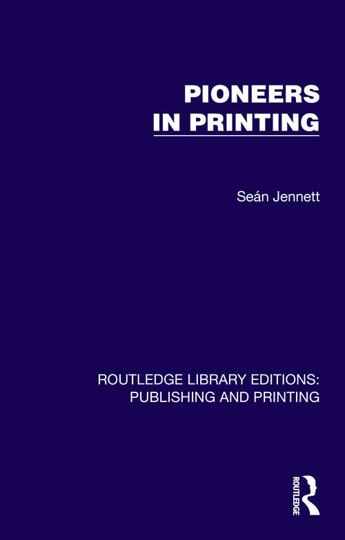 Book cover of Pioneers in Printing (1) (Routledge Library Editions: Publishing and Printing)