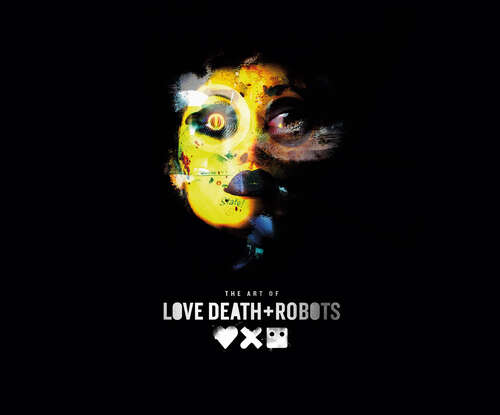 Book cover of The Art of Love, Death + Robots