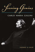 Serving Genius: Carlo Maria Giulini