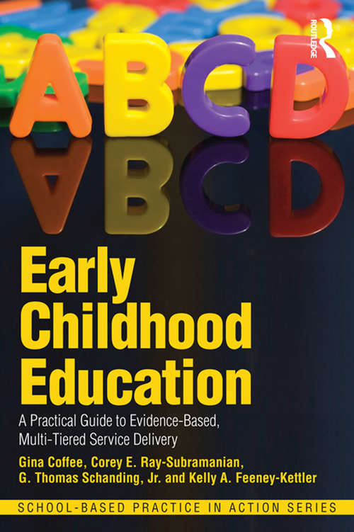 Early Childhood Education: A Practical Guide to Evidence-Based, Multi-Tiered Service Delivery (School-Based Practice in Action)