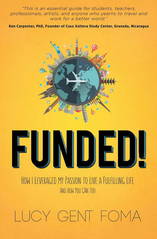 Book cover of Funded!: How I Leveraged My Passion to Live A Fulfilling Life and How You Can Too