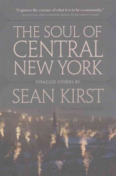 Book cover of The Soul Of Central New York: Syracuse Stories