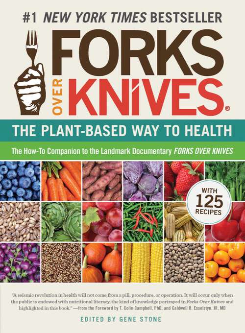 Book cover of Forks Over Knives: The Plant-based Way To Health. The #1 New York Times Bestseller (Forks Over Knives #0)