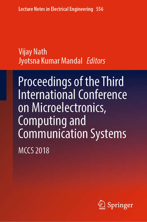 Proceedings of the Third International Conference on Microelectronics, Computing and Communication Systems: MCCS 2018 (Lecture Notes in Electrical Engineering #556)
