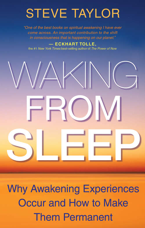 Waking From Sleep: Why Awakening Experiences Occur And How To Make Them Permanent