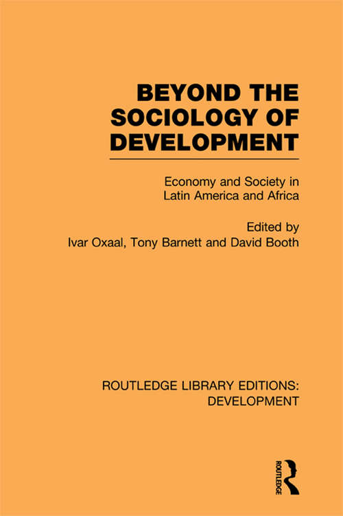 Beyond the Sociology of Development: Economy and Society in Latin America and Africa (Routledge Library Editions: Development)