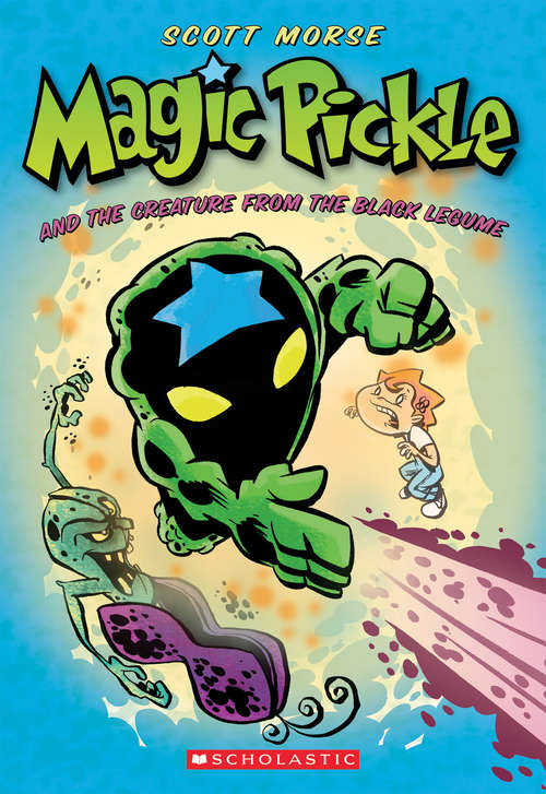 Magic Pickle and the Creature from the Black Legume (Magic Pickle)