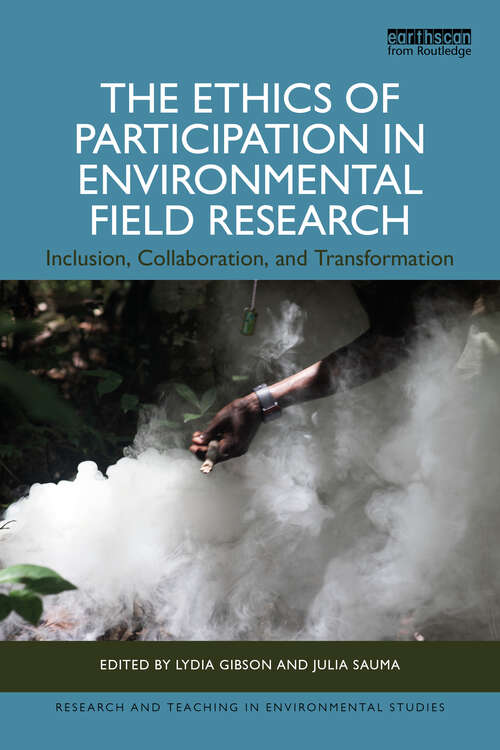 Book cover of The Ethics of Participation in Environmental Field Research: Inclusion, Collaboration, and Transformation (1) (Research and Teaching in Environmental Studies)