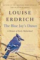 The Blue Jay's Dance: A Memoir Of Early Motherhood