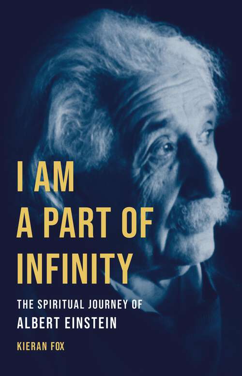 Book cover of I Am a Part of Infinity: The Spiritual Journey of Albert Einstein