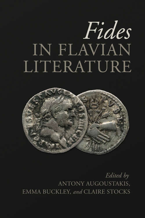 Book cover of Fides in Flavian Literature (Phoenix Supplementary Volumes #56)