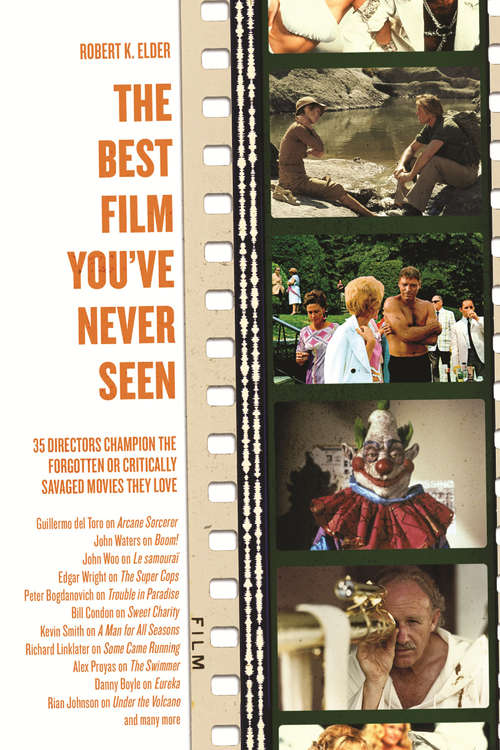 Book cover of The Best Film You've Never Seen: 35 Directors Champion the Forgotten or Critically Savaged Movies They Love