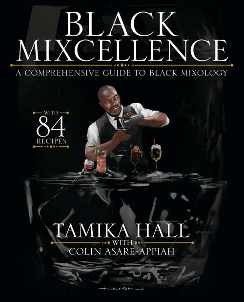 Book cover of Black Mixcellence: A Comprehensive Guide to Black Mixology (A Cocktail Recipe Book, Classic Cocktails, and Mixed Drinks)