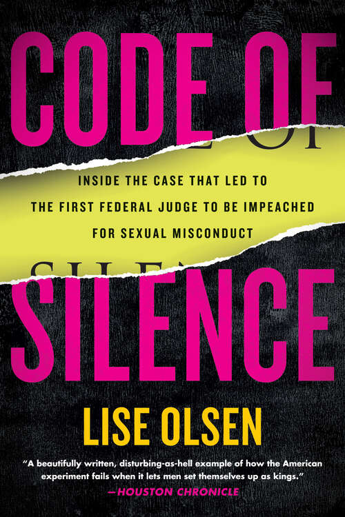 Book cover of Code of Silence: Sexual Misconduct by Federal Judges, the Secret System That Protects Them, and the Women Who Blew the Whistle