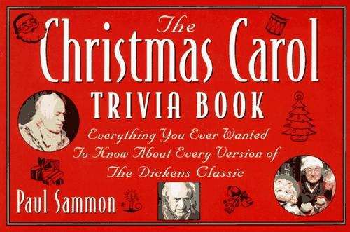 Book cover of The Christmas Carol Trivia Book: Everything You Ever Wanted to Know About Every Version of the Dickens Classic
