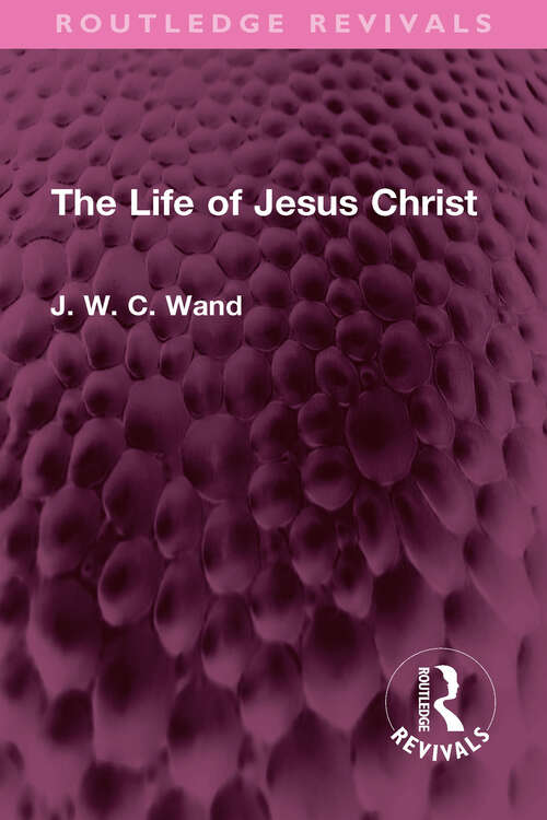Book cover of The Life of Jesus Christ (Routledge Revivals)