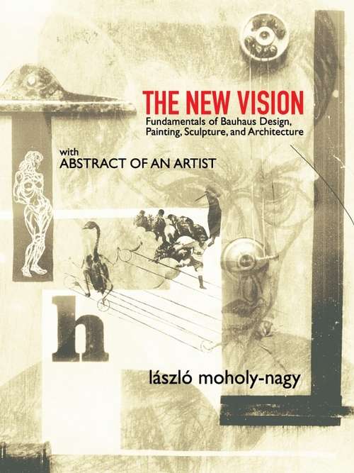 Book cover of The New Vision: Fundamentals of Bauhaus Design, Painting, Sculpture, and Architecture
