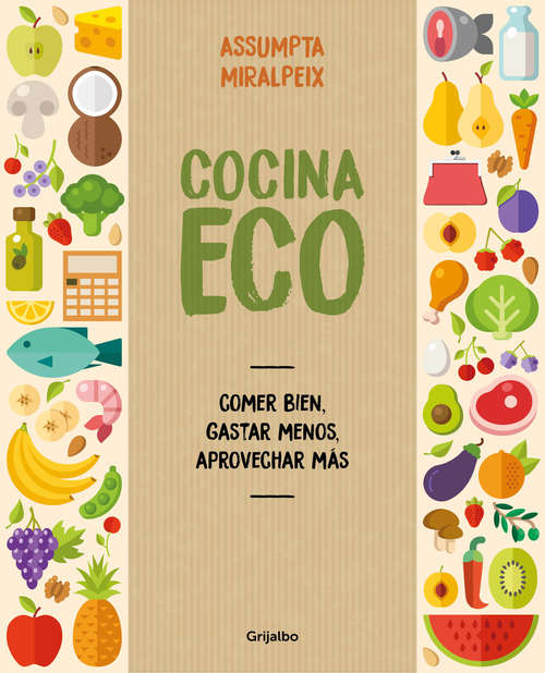 Book cover of Cocina eco: Comer bien, gastar menos, aprovechar más